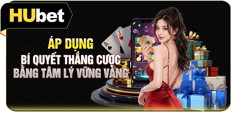 Áp dụng bí quyết thắng cược bằng tâm lý vững vàng