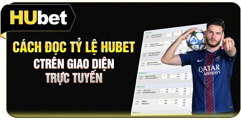Cách đọc tỷ lệ Hubet trên giao diện trực tuyến