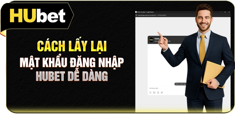 Cách lấy lại mật khẩu đăng nhập Hubet dễ dàng