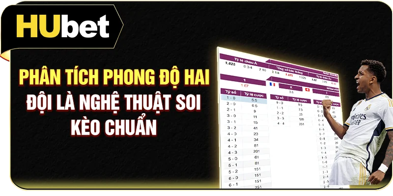 Phân tích phong độ hai đội là nghệ thuật soi kèo chuẩn