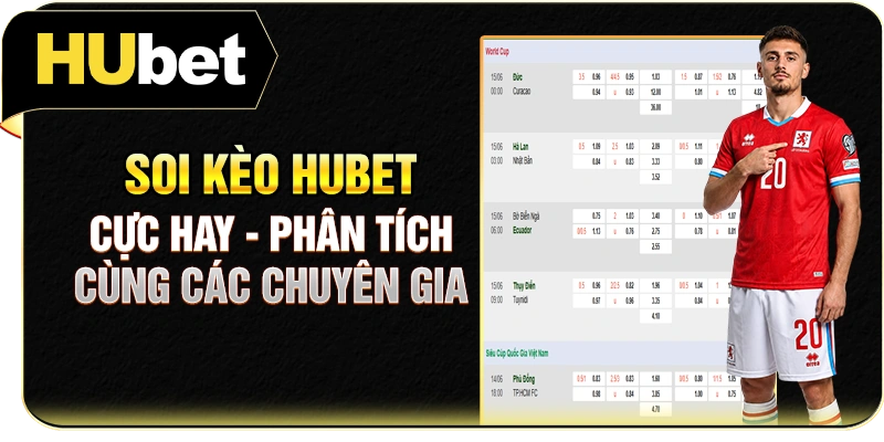 Soi Kèo Hubet Cực Hay - Phân Tích Cùng Các Chuyên Gia