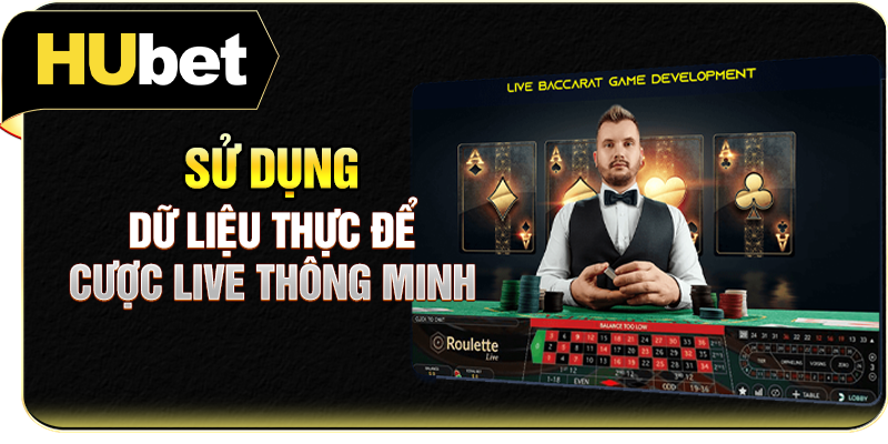 Sử dụng dữ liệu thực để cược live thông minh